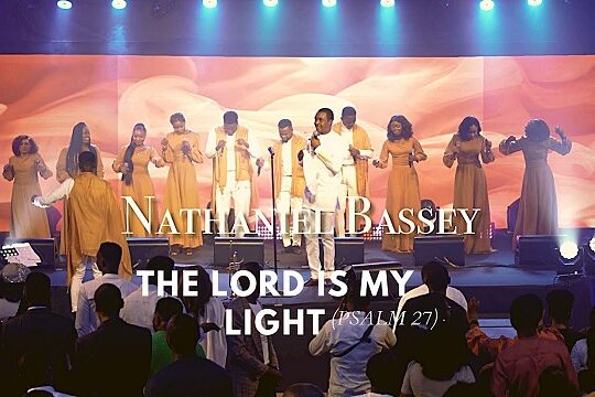 Nathaniel Bassey The Lord Is My Light Psalm 27 Video