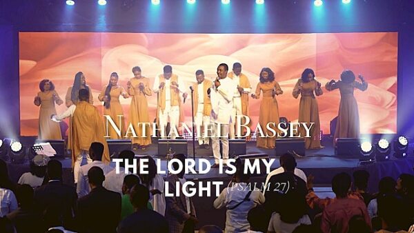 Nathaniel Bassey The Lord Is My Light Psalm 27 Video