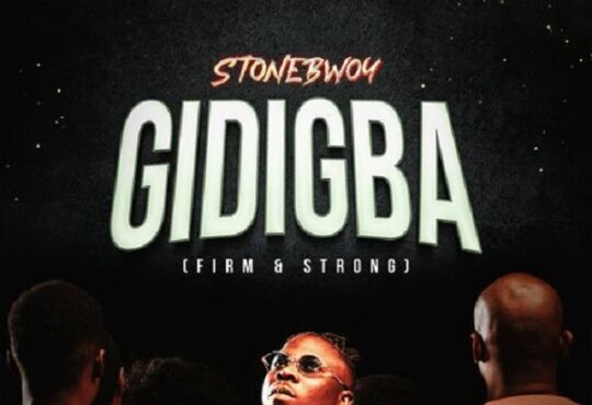 Stonebwoy GIDIGBA FIRM STRONG